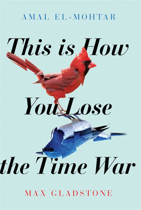 This Is How You Lose The Time War By Amal El Mohtar Goodreads