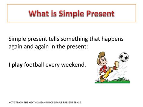 Do you play the piano? WHAT IS PRESENT SIMPLE (INDEFINITE) TENSE