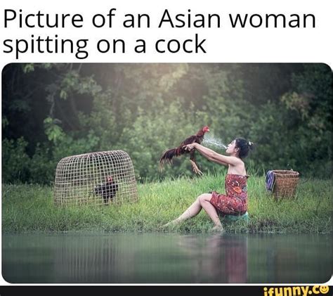 picture of an asian woman spitting on a cock ifunny