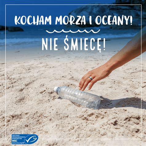 Kochasz Piękną Msc Polska Chroń Morza I Oceany