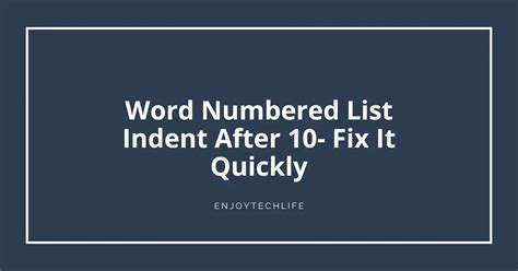 Word Numbered List Indent After 10 Fix It Quickly Enjoytechlife