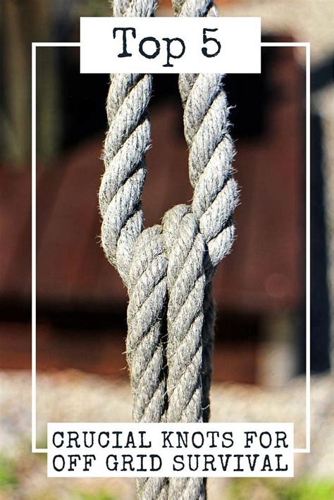 Maybe you would like to learn more about one of these? Top 5 Crucial Knots For Off Grid Survival - Knot tying might not cross your mind when you're ...