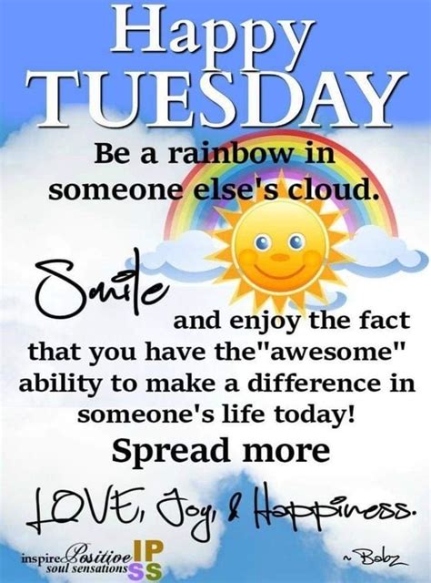 Happy Tuesday Be A Rainbow In Someone Elses Cloud Tuesday Quotes