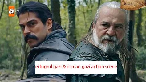 Ertugrul Ghazi And Osman Ghazi Action Scene Ertugrul Gazifarvez Youtube