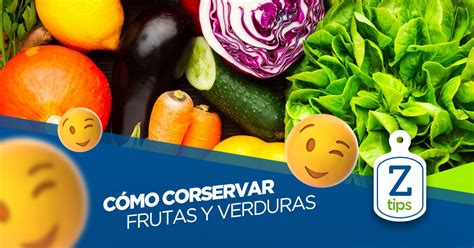 ¡7 Trucos Para Conservar Las Frutas Y Verduras Por Más Tiempo Zeta