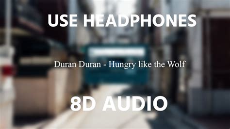 Duran Duran Hungry Like The Wolf 8d Audio 🎧 Youtube