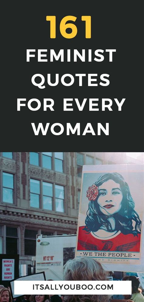 161 Empowering Feminist Quotes For Badass Women Feminist Quotes