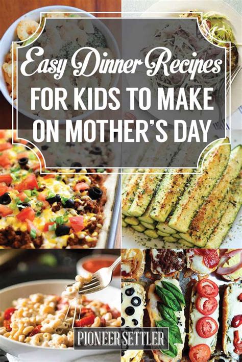 They're easy to make too. 31 Easy Dinner Recipes for Kids to Make on Mother's Day ...