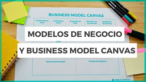 Cómo crear MODELO DE NEGOCIO bien Business Model Canvas explicado YouTube