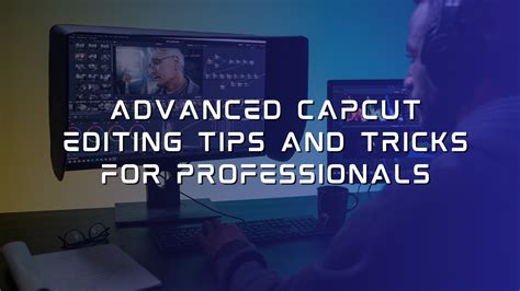 12 Advance Capcut Editing Tips And Tricks For Professionals In 2023