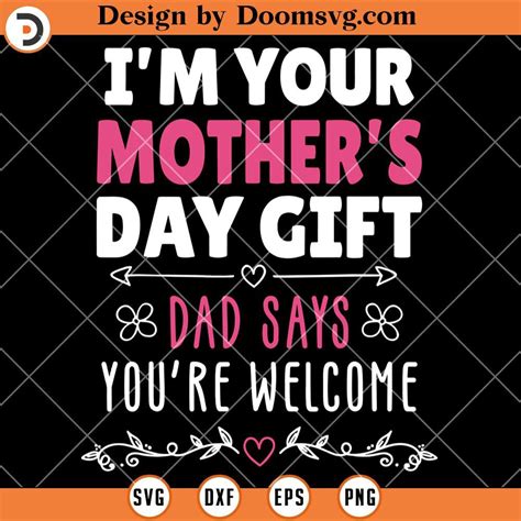Im Your Mothers Day T Svg Dad Says Youre Welcome Svg Funny Saying