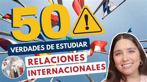 Estudiar Relaciones Internacionales 🌎 50 Verdades De Estudiar