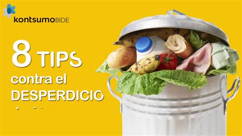 8 Tips Contra El Desperdicio De Alimentos Youtube