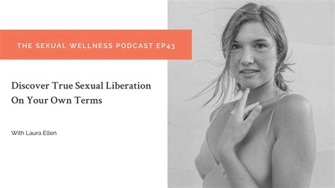 discover true sexual liberation on your own terms the sexual wellness podcast ep43 youtube