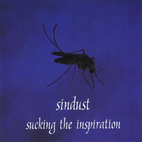 Sucking The Inspiration Album By Sindust Spotify