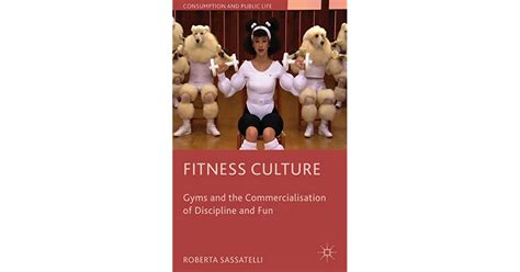 Fitness Culture Gyms And The Commercialisation Of Discipline And Fun