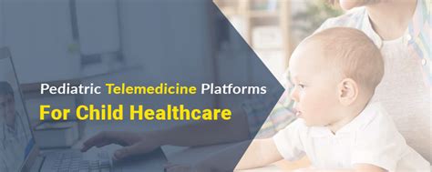 Pediatric Telemedicine Platforms For Child Healthcare