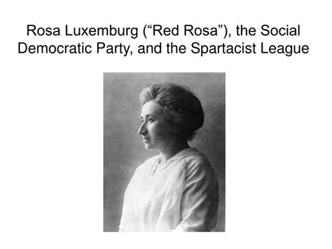 Ppt Rosa Luxemburg “red Rosa” The Social Democratic Party And The Spartacist League