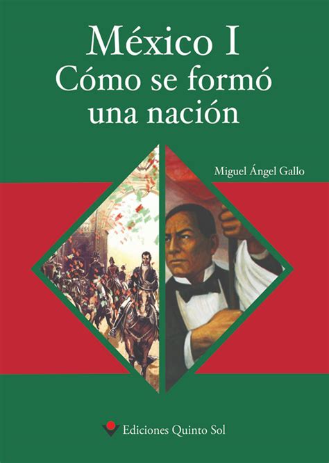 Cómo Se Formó Una Nación México I Autor Miguel Ángel Gallo