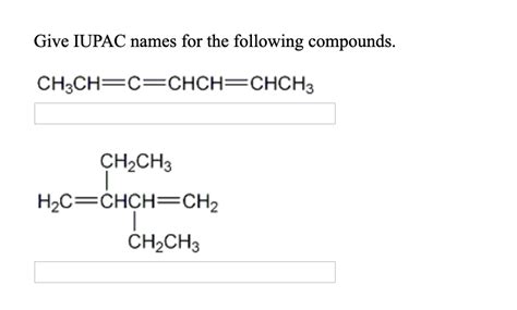 Solved Give Iupac Names For The Following Compounds Ch Ch C Free Hot