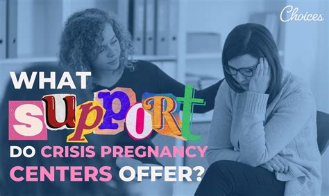 What Support Do Crisis Pregnancy Centers Offer Choices Pregnancy Centers