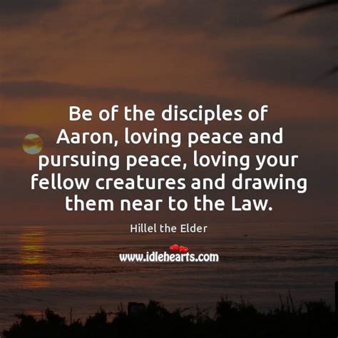 Be Of The Disciples Of Aaron Loving Peace And Pursuing Peace Loving