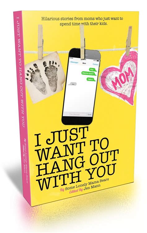 I Just Want To Hang Out With You Signed Copy Hanging Out Parenting