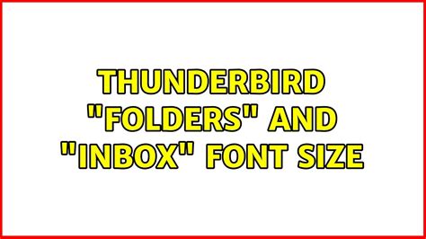 Thunderbird Folders And Inbox Font Size Youtube
