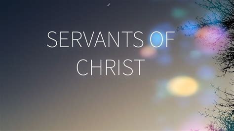 Servants Of Christ Youtube
