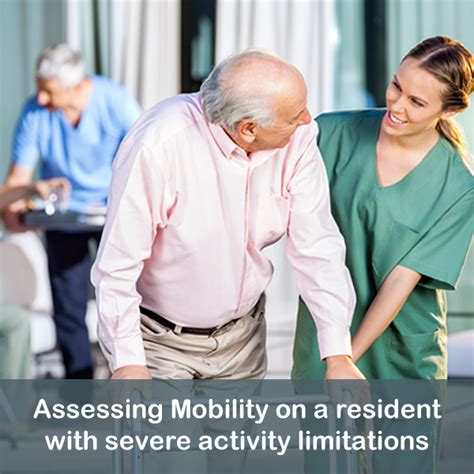 Assessing Mobility On A Resident With Severe Activity Limitations Aacs