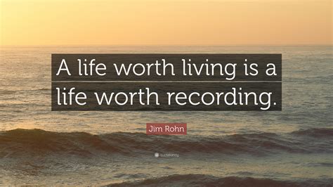 But if you judge a fish by its ability to climb a tree, it will live its for what it's worth: Jim Rohn Quote: "A life worth living is a life worth recording." (12 wallpapers) - Quotefancy