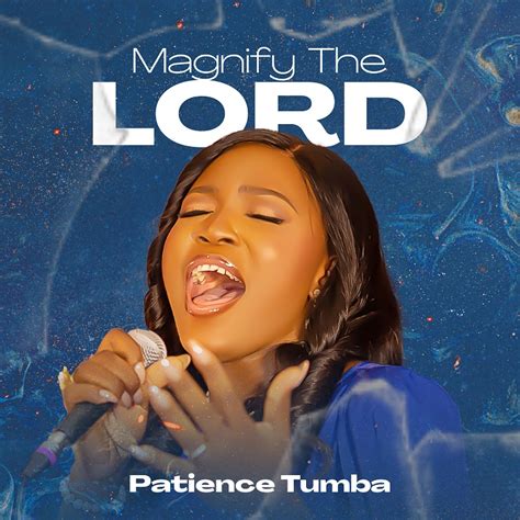 Patience Tumba Magnify The Lord Gospel Centric