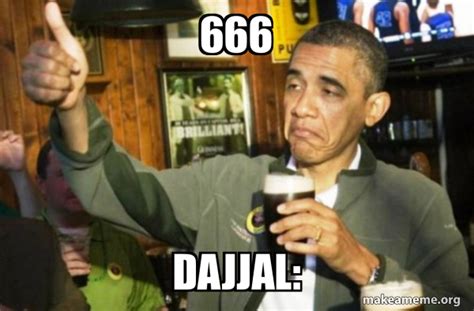 666 Dajjal Upvote Obama Make A Meme