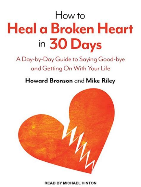 How To Heal A Broken Heart In 30 Days A Day By Day Guide To Saying Good Bye And Getting On With