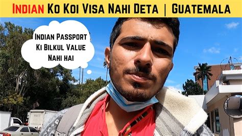 Can We Get Visa From Guatemala For Indian Passport No Visa Youtube