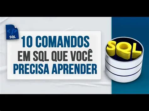 Comandos em SQL que Você Precisa Aprender lista dos básicos