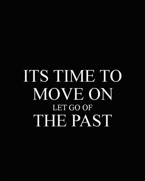 Its Time To Move On Let Go Of The Past Time To Move On Moving On