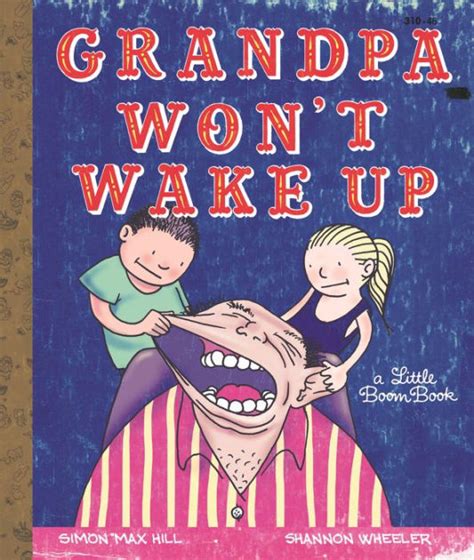 Grandpa Wont Wake Up By Simon Max Hill Shannon Wheeler Hardcover
