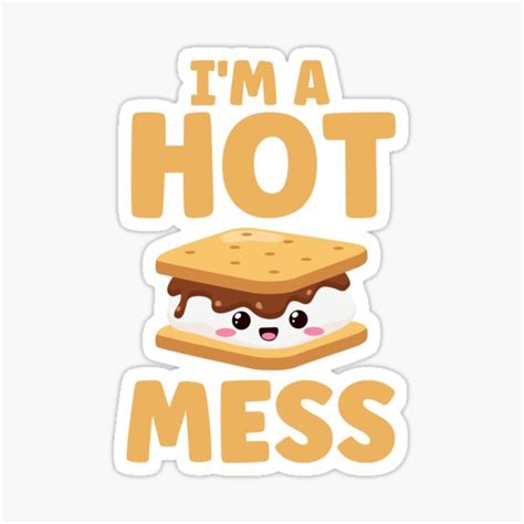 Im A Hot Mess Smore Puns Sticker For Sale By Funny Dude Redbubble