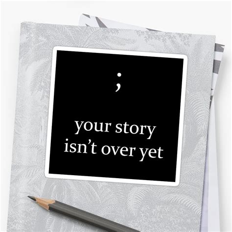 Your Story Isnt Over Yet Stickers By 4everyoungga Redbubble