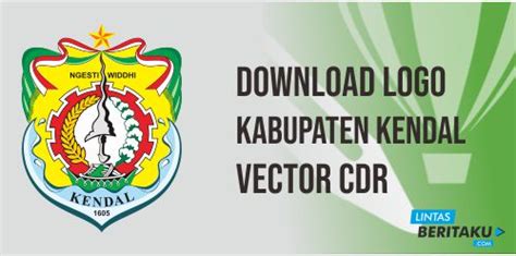 Download Logo Kabupaten Kendal Dengan Format Cdr Lintas Beritaku
