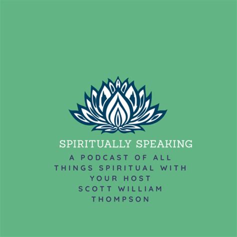 Spiritually Speaking Podcast Scott Thompson Listen Notes