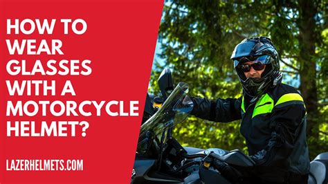 How To Wear Glasses With A Motorcycle Helmet 4 Tips