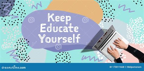 Keep Educate Yourself With Person Using Laptop Stock Photo Image Of