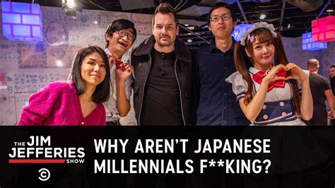Japanese Millennials Arent Having Sex The Jim Jefferies Show Youtube