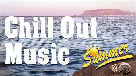 Chill Out Summer 2015 Musica De Verano Vídeo Dailymotion