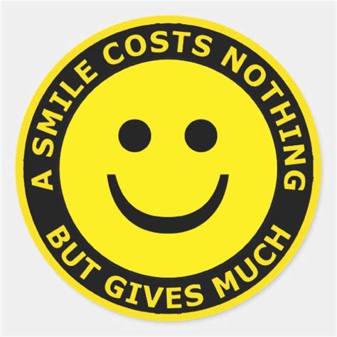 A Smile Costs Nothing But Gives Much Classic Round Sticker