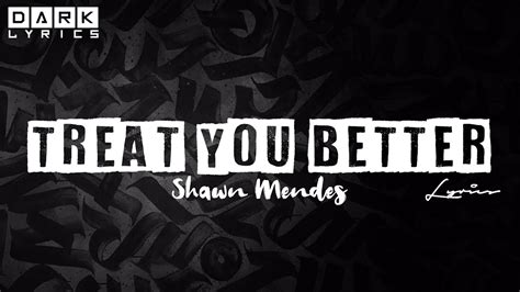 Shawn Mendes Treat You Better Lyrics Youtube