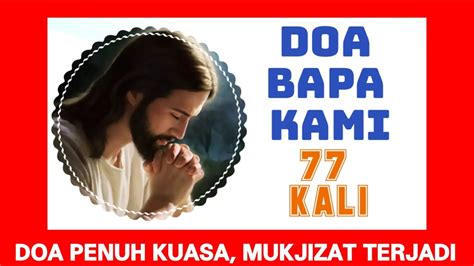 Mari Berdoa Bapa Kami 77 Kali Doa Penuh Kuasa Banyak Permohonan