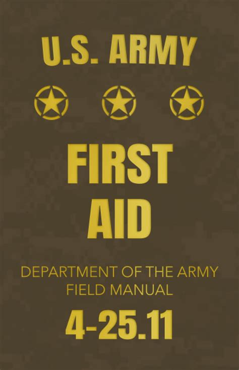 The Us Army First Aid Field Manual Department Of The Army Fm 4 2511